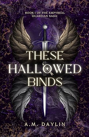 These Hallowed Binds (The Empyreal Guardian Saga)