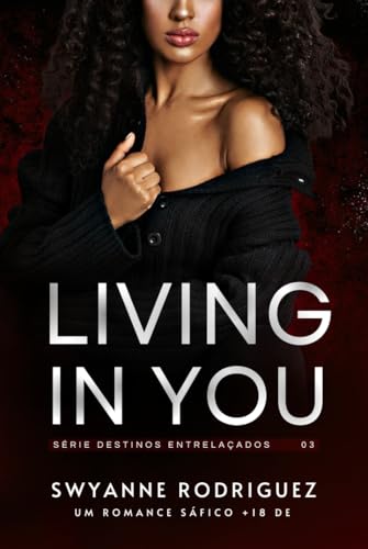 Living In You (Destinos Entrelaçados Livro 3)