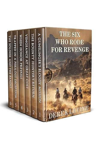 The Six Who Rode for Revenge: A Classic Western Adventure Collection