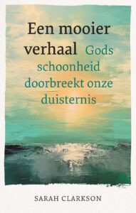 Een mooier verhaal: Gods schoonheid doorbreekt onze duisternis