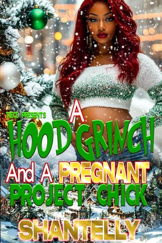 A Hood Grinch and A Pregnant Project Chick: STANDALONE NOVEL