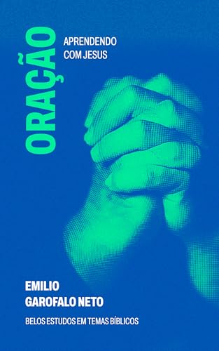 Oração: Aprendendo com Jesus (Belos Estudos em Temas Bíblicos)