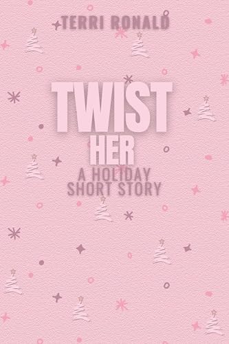 Twist Her: A Holiday Short Story