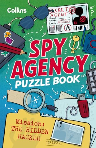 Spy Agency Puzzle Book–The Hidden Hacker: Solve puzzles, crack codes and take on a top secret mission