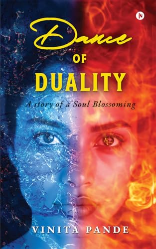 Dance of Duality : A Story of a Soul Blossoming