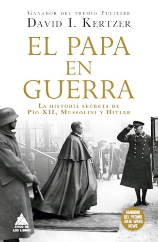 El papa en guerra: La historia secreta de Pío XII, Mussolini y Hitler