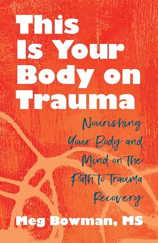This Is Your Body on Trauma: How to Nourish Safety, Resilience, and Connection with Polyvagal-Informed Nutrition