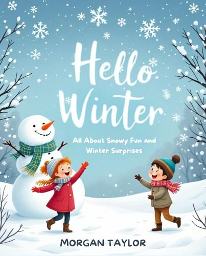 Hello Winter: All About Snowy Fun and Winter Surprises