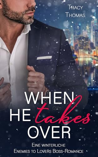 When he takes over: Eine winterliche Enemies to Lovers Boss Romance