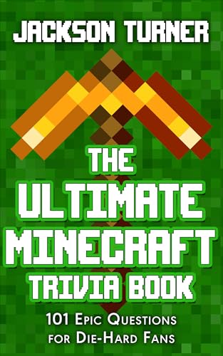 The Ultimate Minecraft Trivia Book : 101 Epic Questions for Die-Hard Fans
