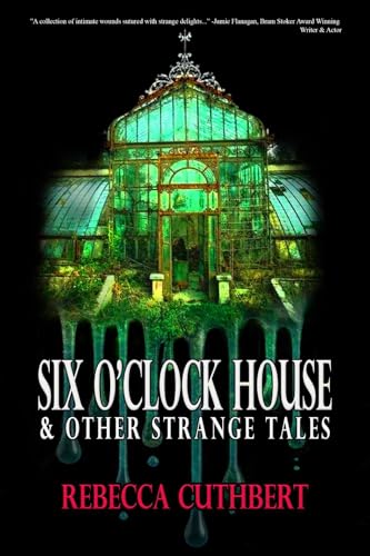 Six O'Clock House: & Other Strange Tales