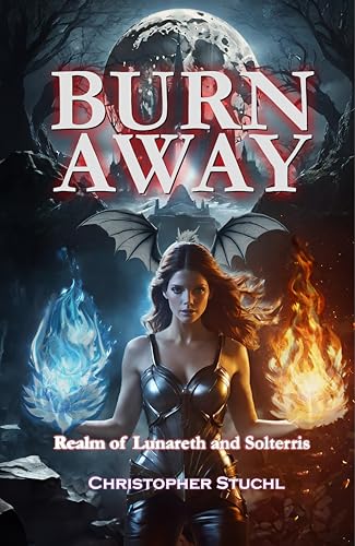 Burn Away: Realm of Lunareth and Solterris - A Dark fantasy novel