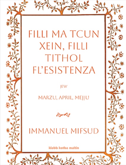 Filli ma tcun xein, filli tithol fl'esistenza jew Marzu, April, Mejju