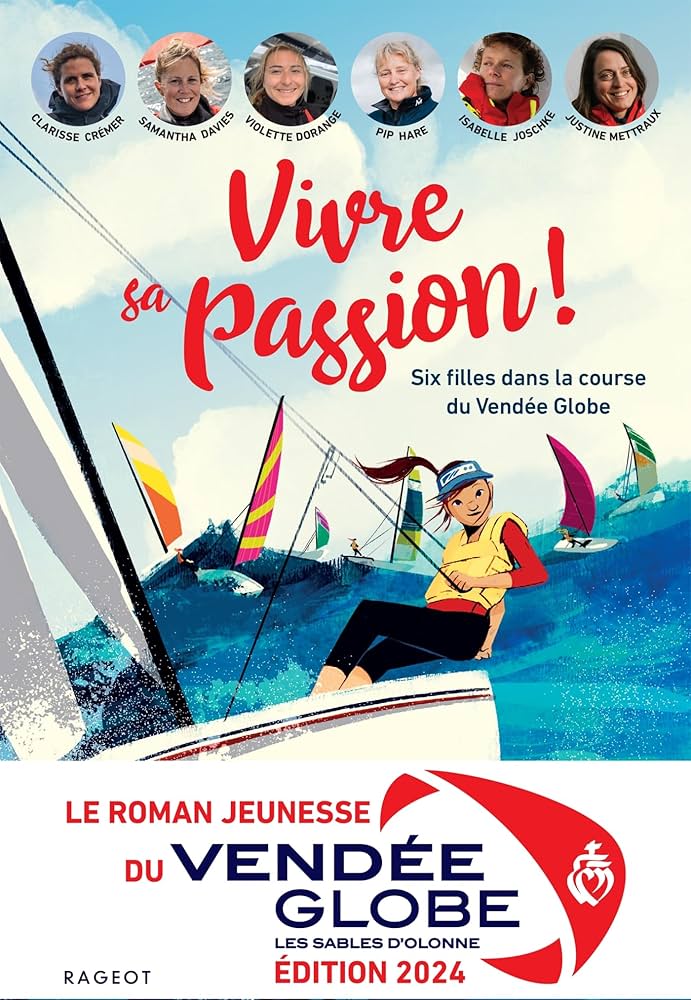 Vivre sa passion - Six filles dans la course du Vendée Globe book cover