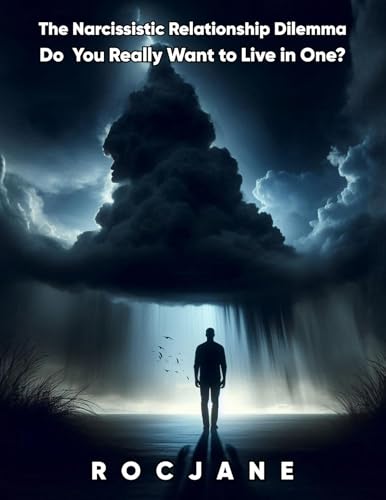 The Narcissistic Relationship Dilemma: Do You Really Want To Live In One?