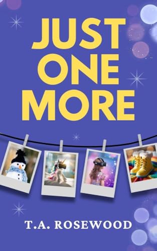 Just One More: A gripping, emotional story of one mother's race to give her daughter Just One More of everything