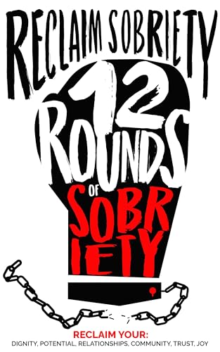 Reclaim Sobriety: 12 Rounds of Sobriety
