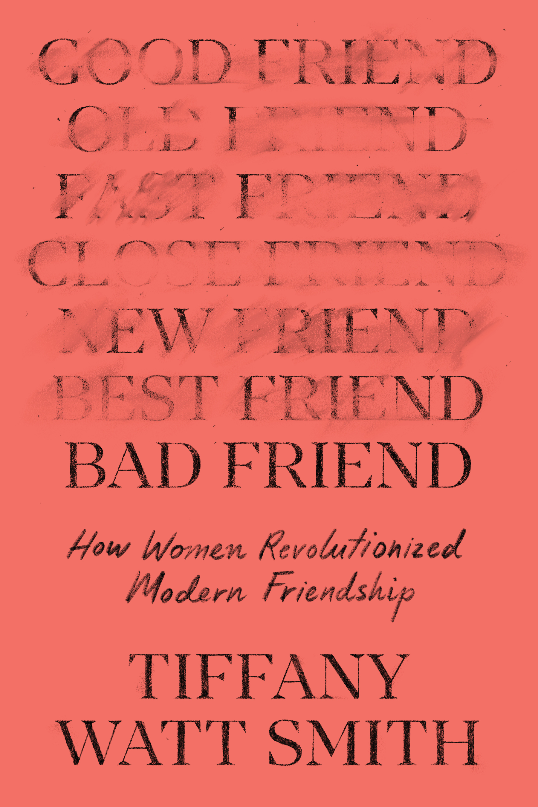 Bad Friend: How Women Revolutionized Modern Friendship