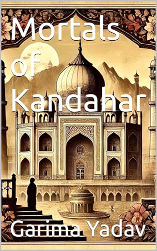 Mortals of Kandahar