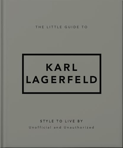 The Little Guide to Karl Lagerfeld: Style to Live By