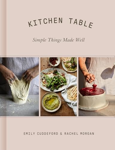 Kitchen Table: Simple Things Made Well by Emily Cuddeford | Goodreads