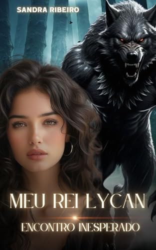 Meu Rei Lycan — Encontro Inesperado by Sandra Ribeiro | Goodreads
