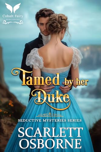 Tamed by her Duke: A Steamy Historical Regency Romance Novel
