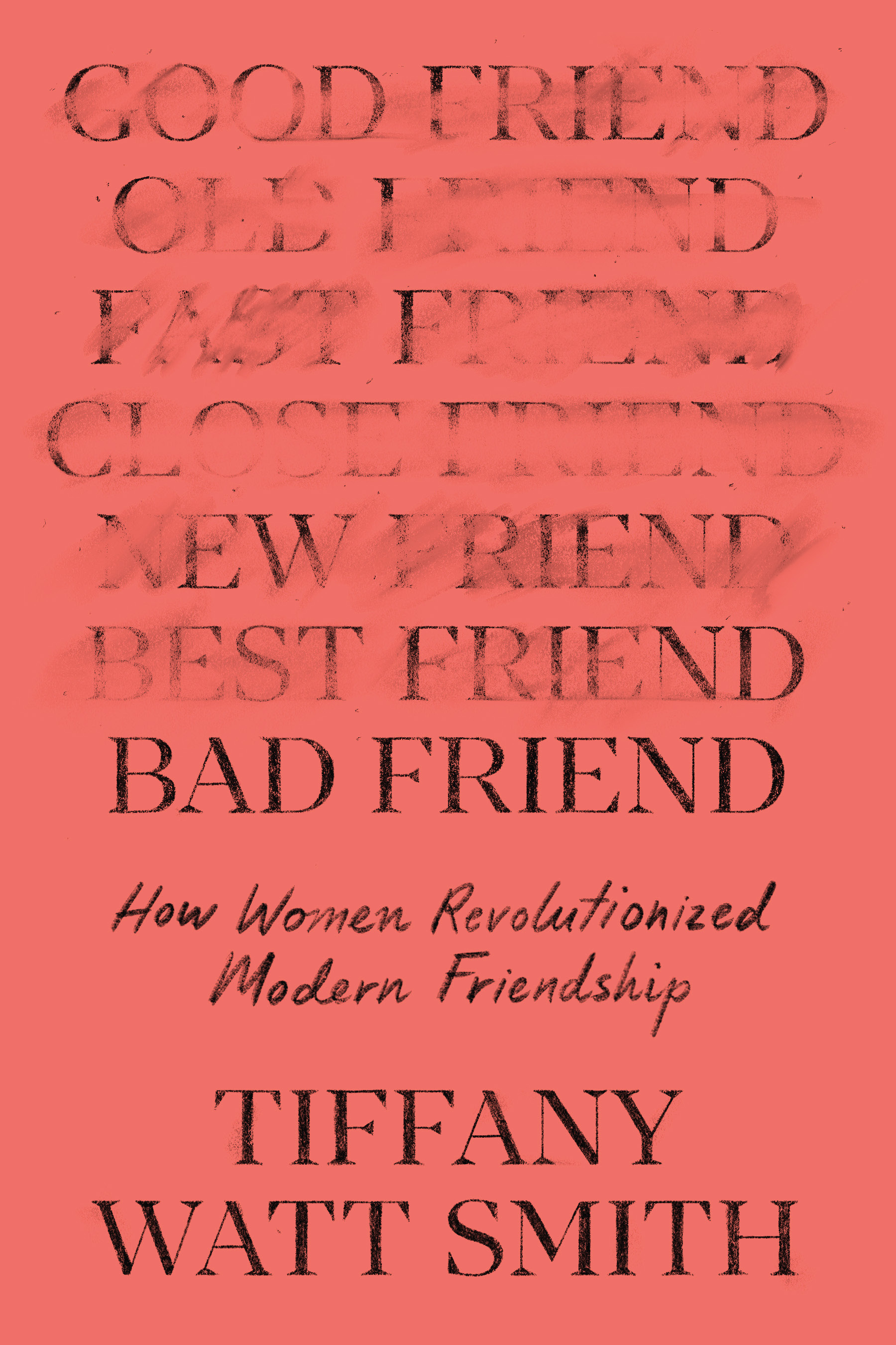 Bad Friend: How Women Revolutionized Modern Friendship