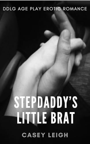 Stepdaddy's Little Brat: A DDLG Age Play Erotic Romance