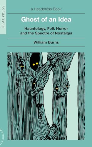 Ghost of an Idea: Hauntology, Folk Horror, and the Spectre of Nostalgia
