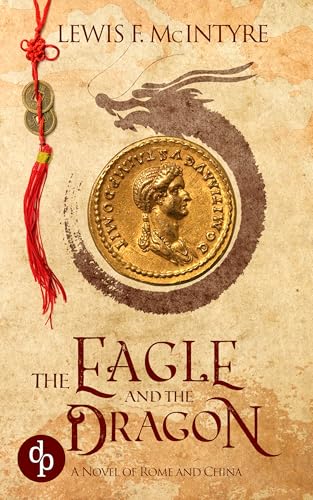 The Eagle and the Dragon: A Novel of Rome and China