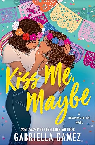 Kiss Me, Maybe (Librarians in Love, #2)