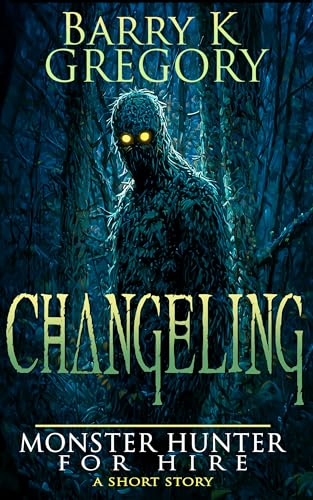 Changeling: A Monster Hunter For Hire Short Story