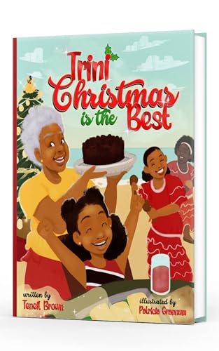 Trini Christmas is the Best: Experience the Holiday Magic and Traditions of Trinidad and Tobago