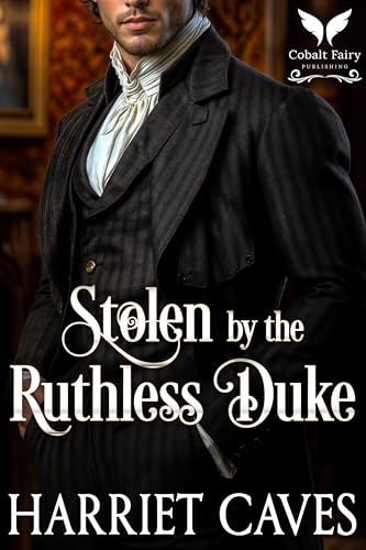 Stolen by the Ruthless Duke: A Historical Regency Romance Novel