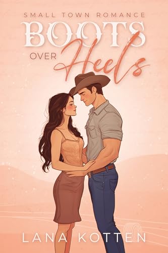 Boots Over Heels: Cowboy Small Town Romance
