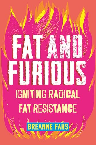 Fat and Furious: Igniting Radical Fat Resistance