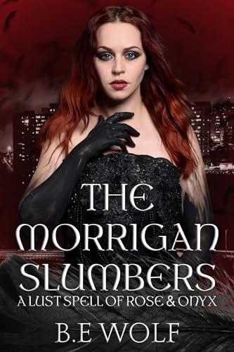 The Morrigan Slumbers: A Lustspell of Rose and Onyx