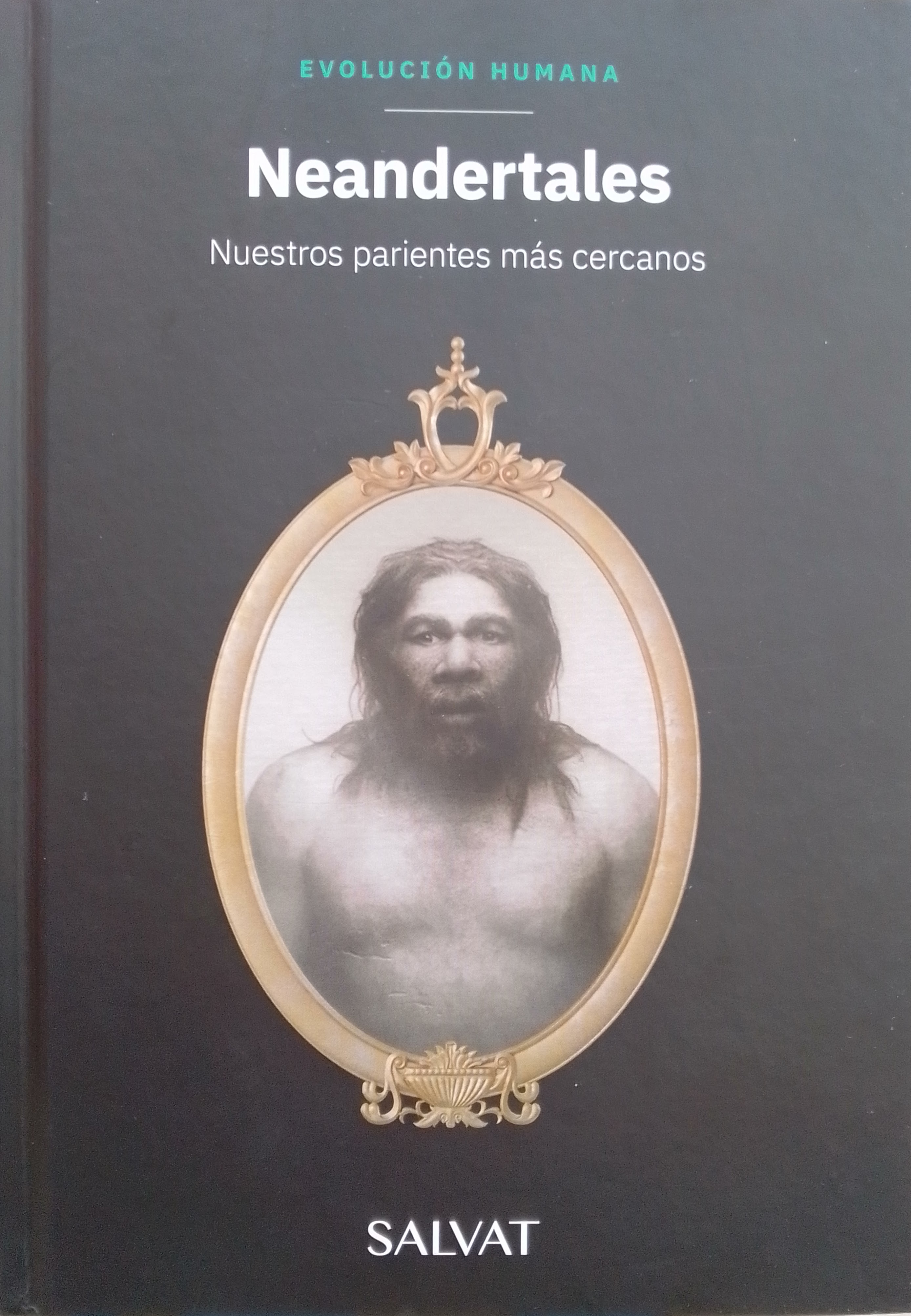 Neandertales: nuestros parientes más cercanos