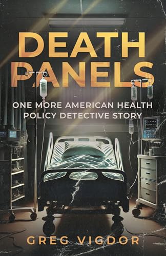 Death Panels: One More American Health Policy Detective Story