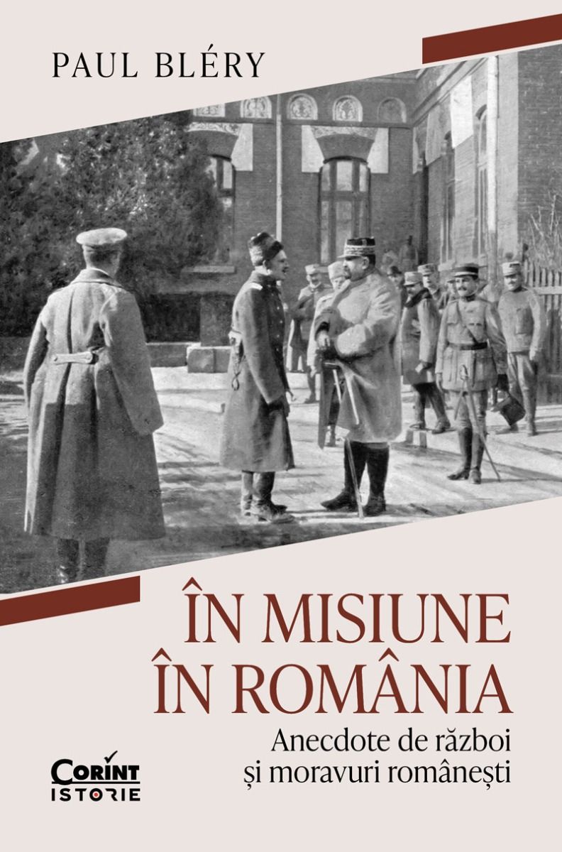 În misiune în România: Anecdote de război și moravuri românești