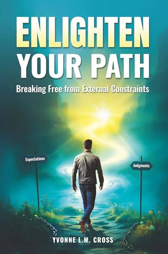 ENLIGHTEN YOUR PATH: BREAKING FREE FROM EXTERNAL CONSTRAINTS