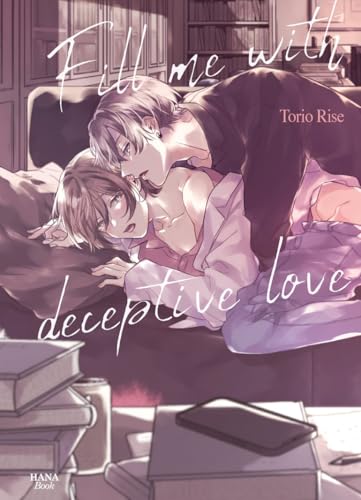 Fill me with deceptive love
