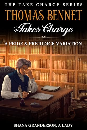 Thomas Bennet Takes Charge: A Pride & Prejudice Variation