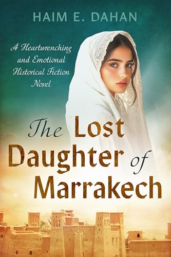 The Lost Daughter of Marrakech: A Heartwrenching and Emotional Historical Fiction Novel