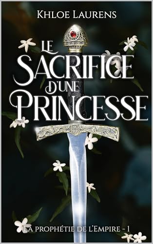 Le sacrifice d'une princesse: La prophétie de l'Empire - 1