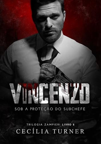 VINCENZO: Sob a proteção do subchefe (Trilogia Zampieri Livro 2)