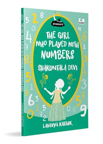 The Girl Who Played with Numbers: Shakuntala Devi (Dreamers Series): Illustrated Biography of the Woman Known as the Human Computer