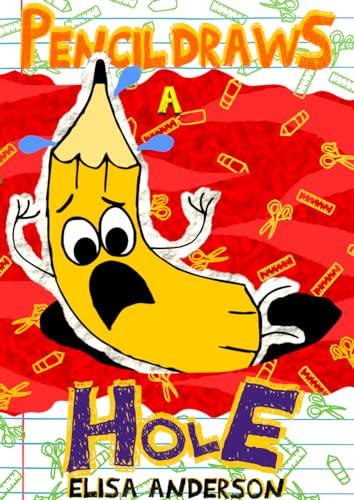 Pencil Draws A Hole : A Funny Interactive Children's Book for Early Readers and kids ages 6 - 8