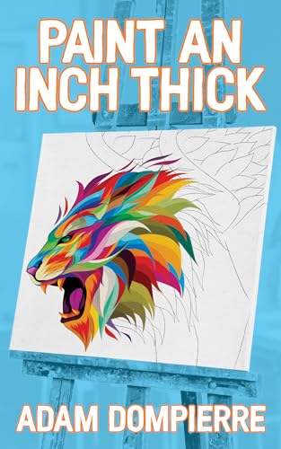 Paint an Inch Thick